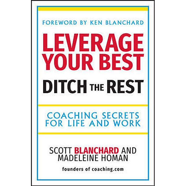 Coaching Secrets for Life and Work, Scott B. Blanchard, Madeleine Homan