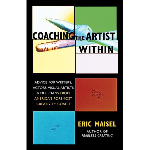 Coaching the Artist Within, Eric Maisel