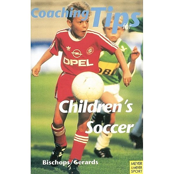 Coaching Tips for Children's Soccer, Klaus Bischops, Heinz-Willi Gerards
