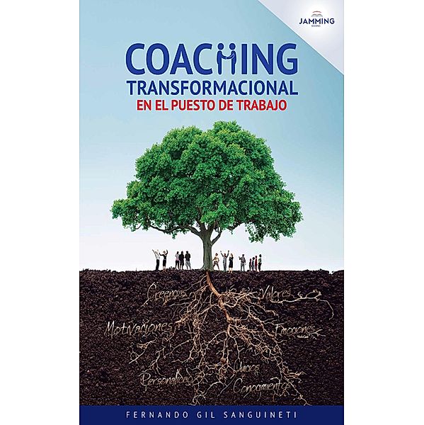 Coaching transformacional en el puesto de trabajo, Fernando Gil Sanguineti