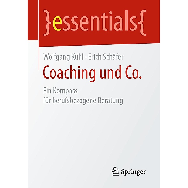 Coaching und Co. / essentials, Wolfgang Kühl, Erich Schäfer