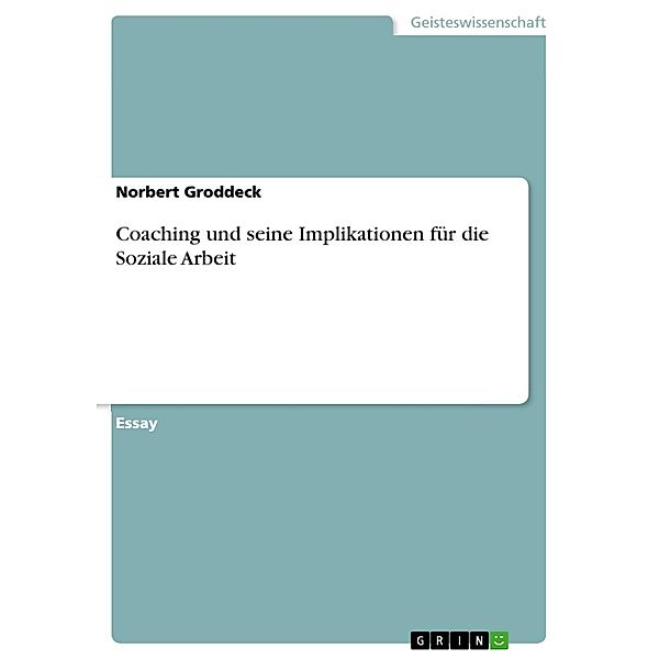 Coaching und seine Implikationen für die Soziale Arbeit, Norbert Groddeck