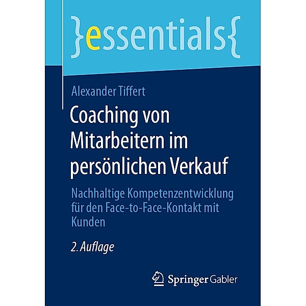 Coaching von Mitarbeitern im persönlichen Verkauf / essentials, Alexander Tiffert
