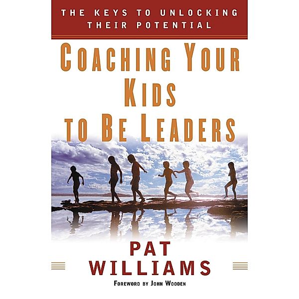 Coaching Your Kids to Be Leaders, Pat Williams