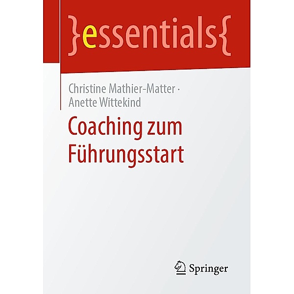 Coaching zum Führungsstart / essentials, Christine Mathier-Matter, Anette Wittekind