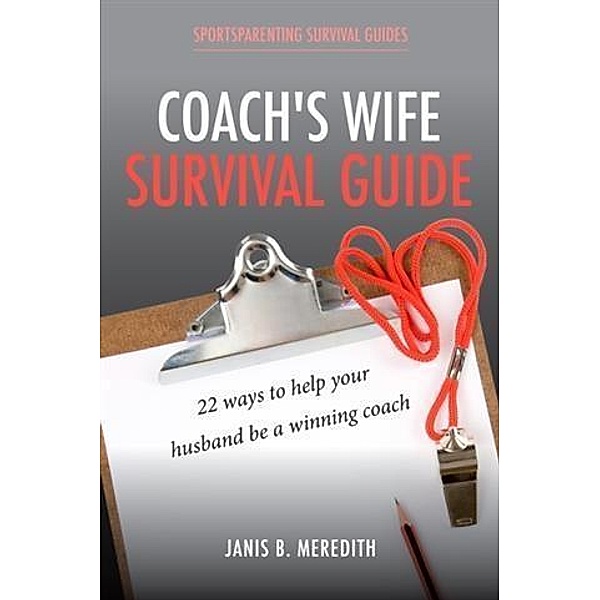 Coach's Wife Survival Guide, Janis B. Meredith