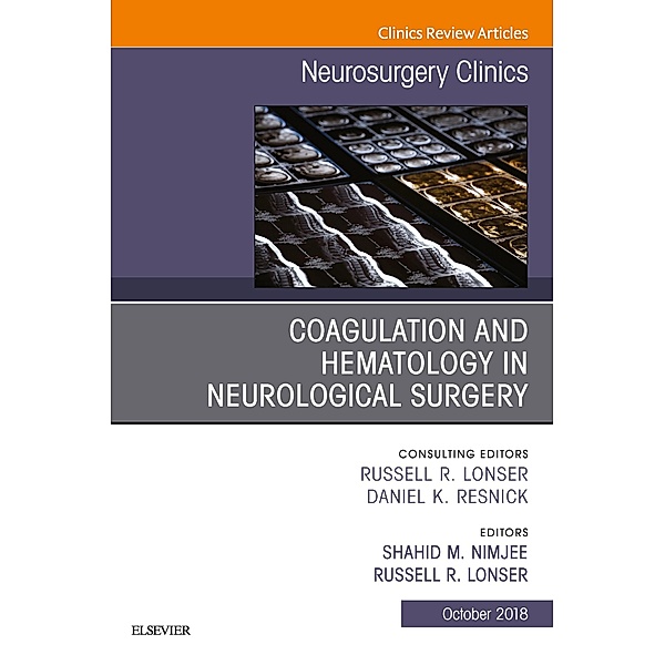 Coagulation and Hematology in Neurological Surgery, An Issue of Neurosurgery Clinics of North America E-Book, Shahid Nimjee, Russell R. Lonser