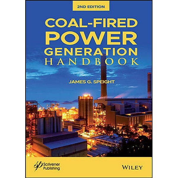 Coal-Fired Power Generation Handbook, James G Speight