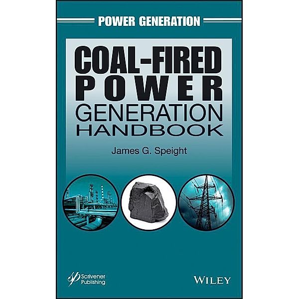 Coal-Fired Power Generation Handbook / Power Generation, James G. Speight