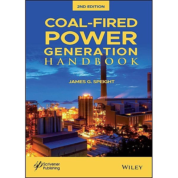 Coal-Fired Power Generation Handbook / Power Generation, James G. Speight