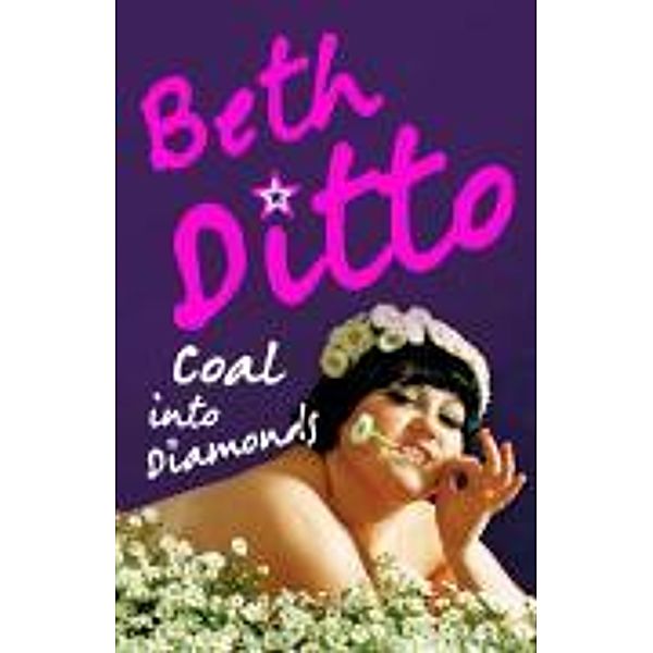 Coal into Diamonds, Beth Ditto