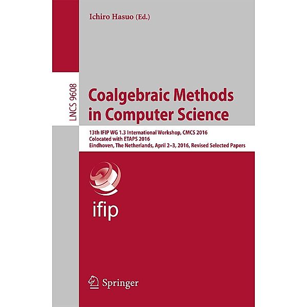 Coalgebraic Methods in Computer Science / Lecture Notes in Computer Science Bd.9608