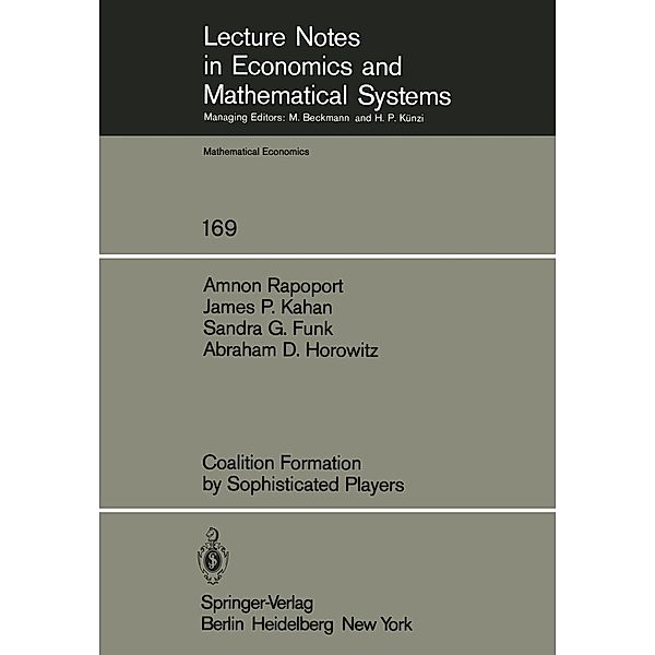 Coalition Formation by Sophisticated Players / Lecture Notes in Economics and Mathematical Systems Bd.169, A. Rapoport, J. P. Kahan, S. G. Funk, A. D. Horowitz