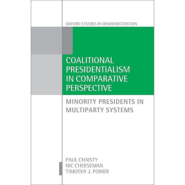 Coalitional Presidentialism in Comparative Perspective / Oxford Studies in Democratization, Paul Chaisty, Nic Cheeseman, Timothy J. Power