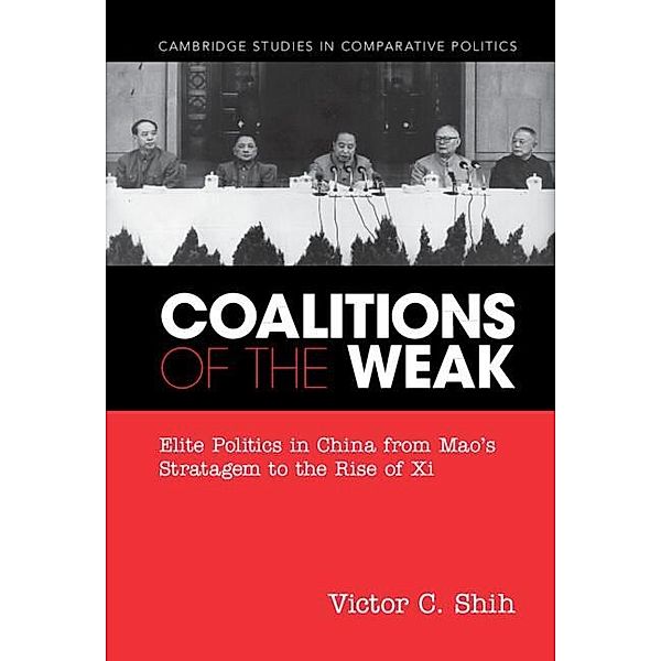 Coalitions of the Weak / Cambridge Studies in Comparative Politics, Victor C. Shih