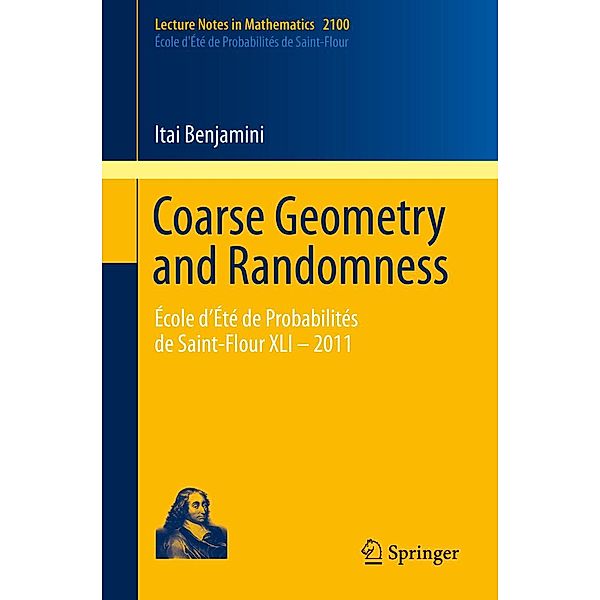 Coarse Geometry and Randomness / Lecture Notes in Mathematics Bd.2100, Itai Benjamini