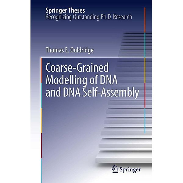 Coarse-Grained Modelling of DNA and DNA Self-Assembly / Springer Theses, Thomas E. Ouldridge