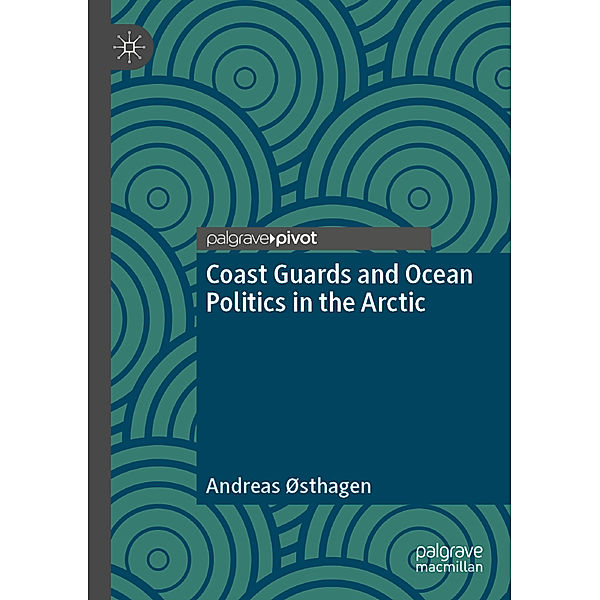 Coast Guards and Ocean Politics in the Arctic, Andreas Østhagen