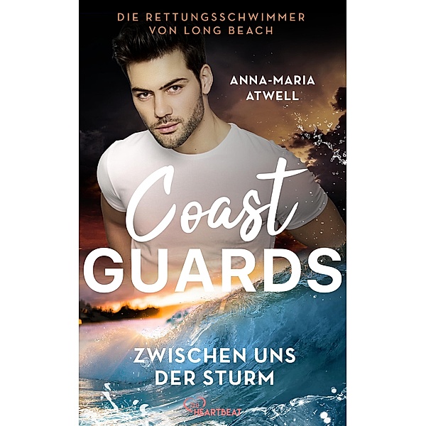 Coast Guards - Zwischen uns der Sturm / Die Rettungsschwimmer von Westhaven Bd.2, Anna-Maria Atwell