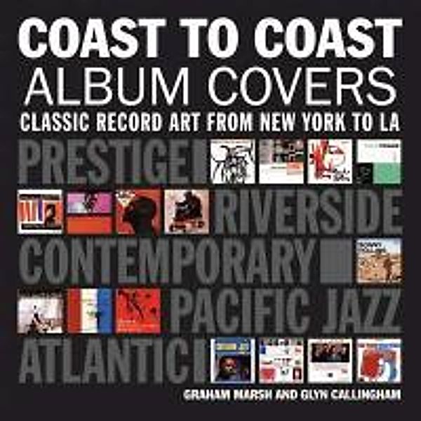 Coast to Coast: Album Cover Art from New York to Los Angeles, Graham Marsh, Glyn Callingham