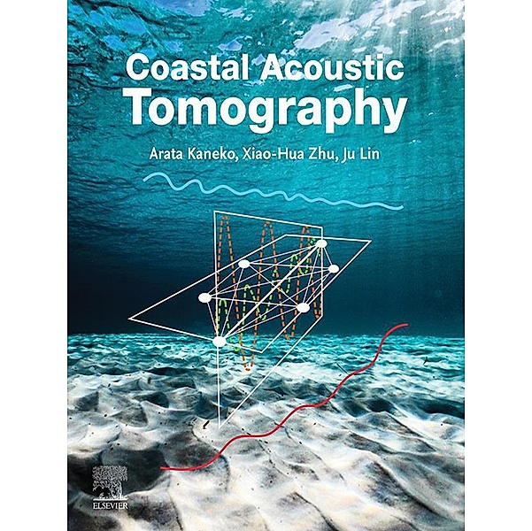Coastal Acoustic Tomography, Arata Kaneko, Xiao-Hua Zhu, Ju Lin