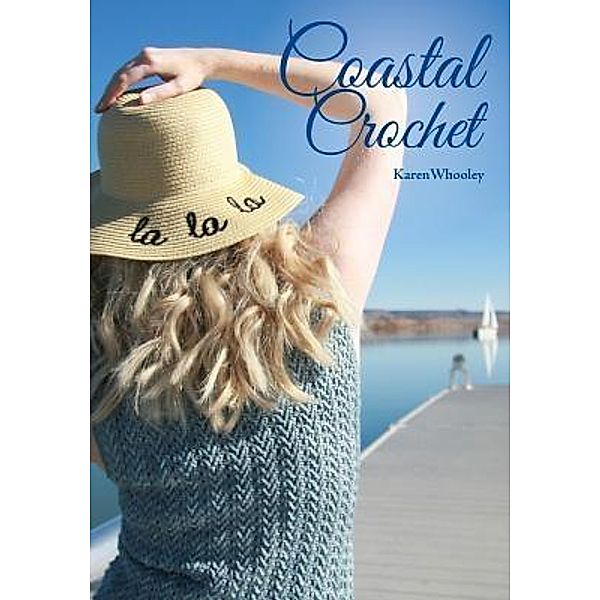 Coastal Crochet / Occhi Blu Press, Karen Whooley