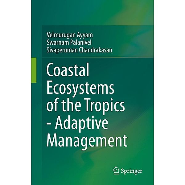 Coastal Ecosystems of the Tropics - Adaptive Management, Velmurugan Ayyam, Swarnam Palanivel, Sivaperuman Chandrakasan