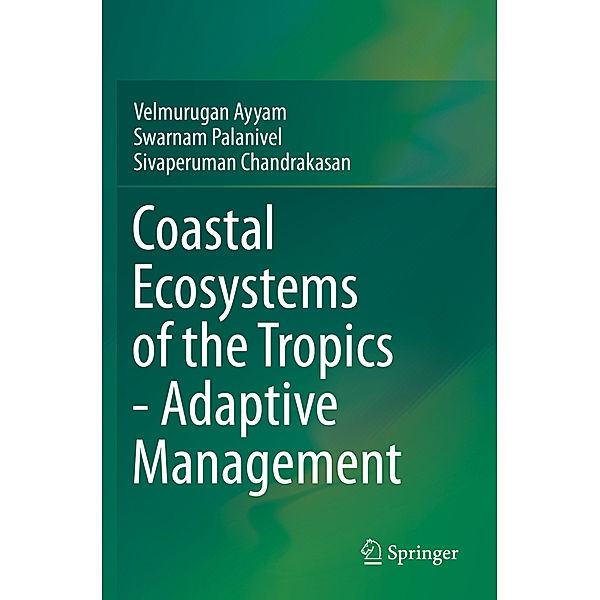 Coastal Ecosystems of the Tropics - Adaptive Management, Velmurugan Ayyam, Swarnam Palanivel, Sivaperuman Chandrakasan