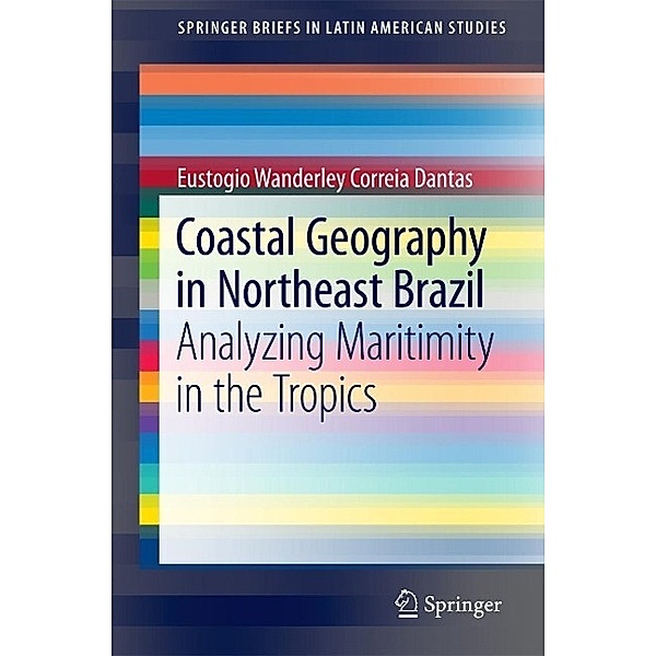 Coastal Geography in Northeast Brazil / SpringerBriefs in Latin American Studies, Eustogio Wanderley Correia Dantas