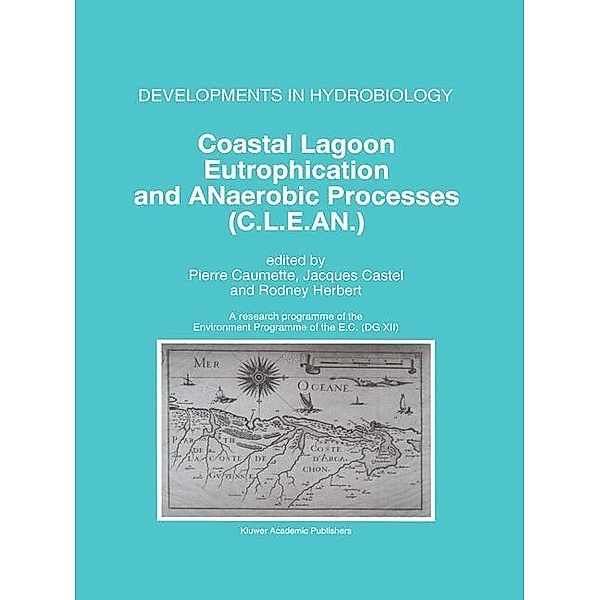 Coastal Lagoon Eutrophication and ANaerobic Processes (C.L.E.AN.) / Developments in Hydrobiology Bd.117