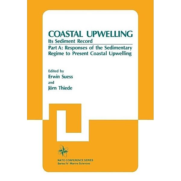 Coastal Upwelling Its Sediment Record / Nato Conference Series Bd.10B, Erwin Suess, Jörn Thiede