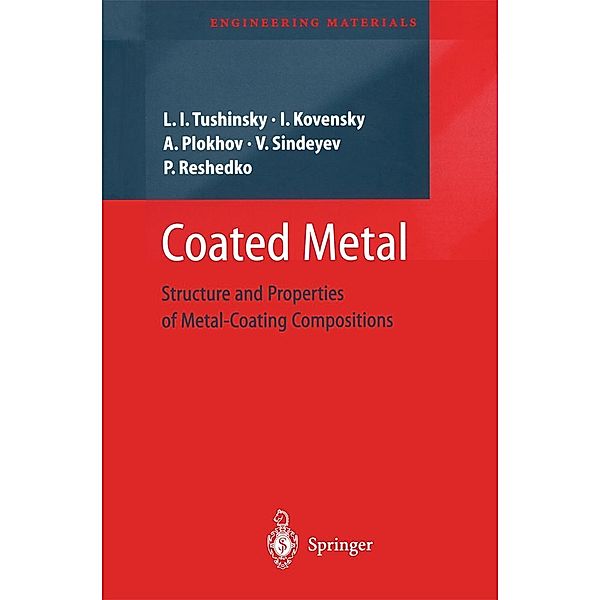 Coated Metal / Engineering Materials, Leonid Tushinsky, Iliya Kovensky, Alexandr Plokhov, Victor Sindeyev, Peter Reshedko