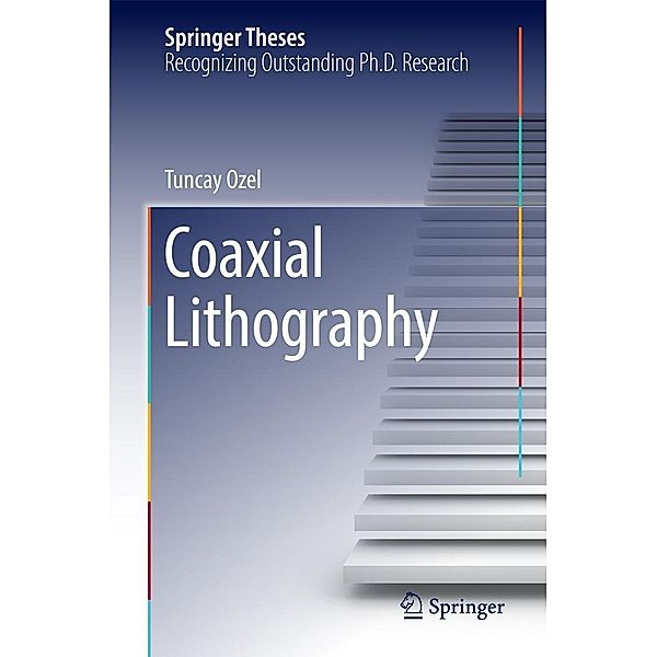 Coaxial Lithography / Springer Theses, Tuncay Ozel