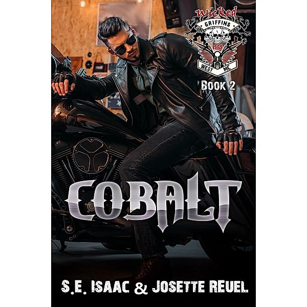 Cobalt (Wicked Griffins RH MC, #2) / Wicked Griffins RH MC, S. E. Isaac, Josette Reuel