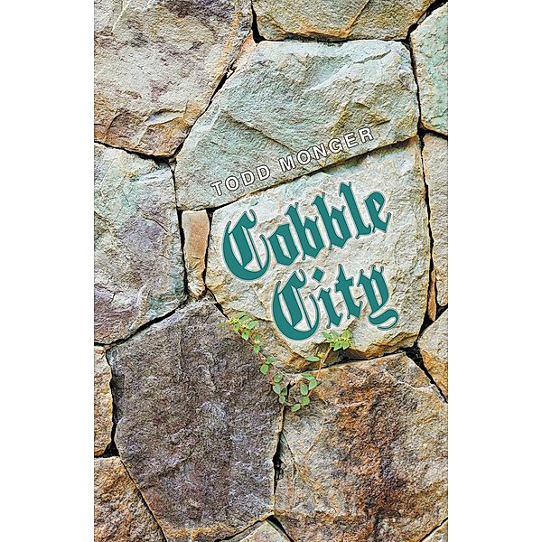 Cobble City, Todd Monger