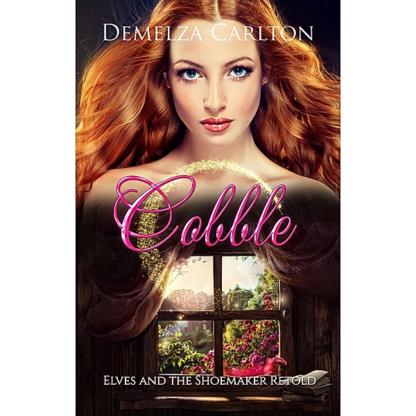 Cobble: Elves and the Shoemaker Retold (Romance a Medieval Fairytale series, #18) / Romance a Medieval Fairytale series, Demelza Carlton