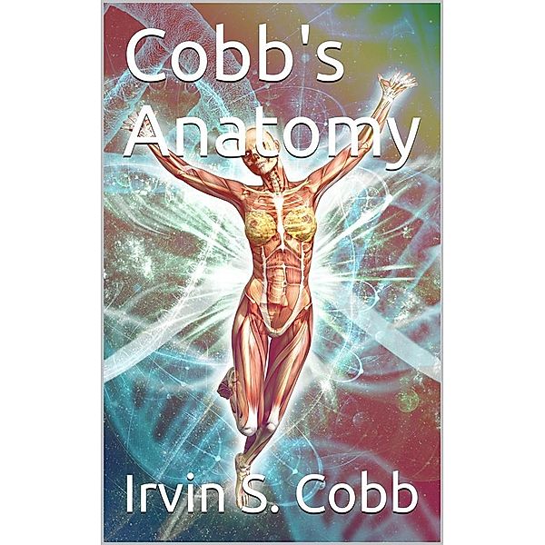 Cobb's Anatomy, Irvin S. Cobb