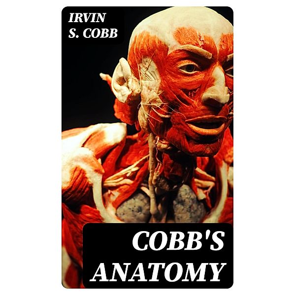 Cobb's Anatomy, Irvin S. Cobb