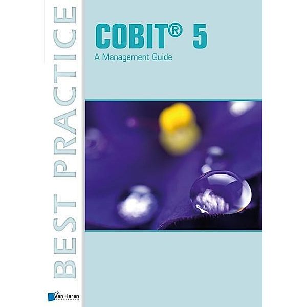 COBIT® 5 - A Management Guide / Best Practice (Haren Van Publishing), Pierre Bernard