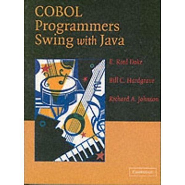 COBOL Programmers Swing with Java, E. Reed Doke
