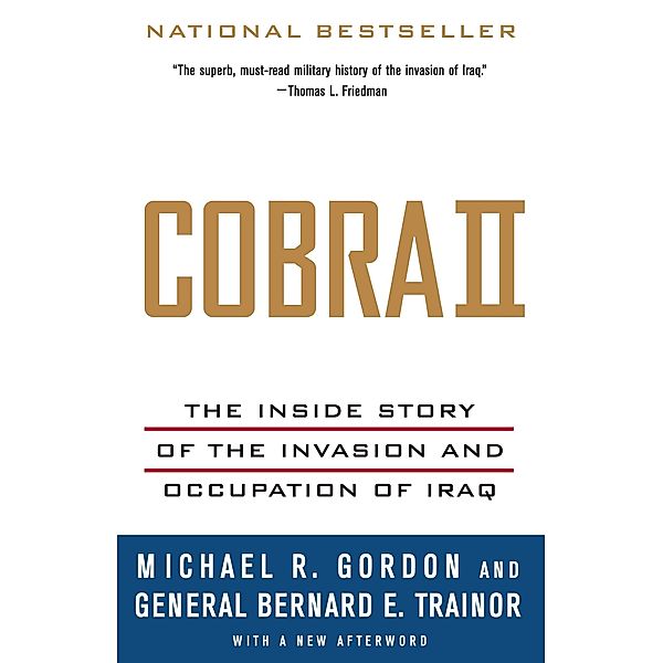 Cobra II: The Inside Story of the Invasion and Occupation of Iraq, Michael R. Gordon, Bernard E. Trainor