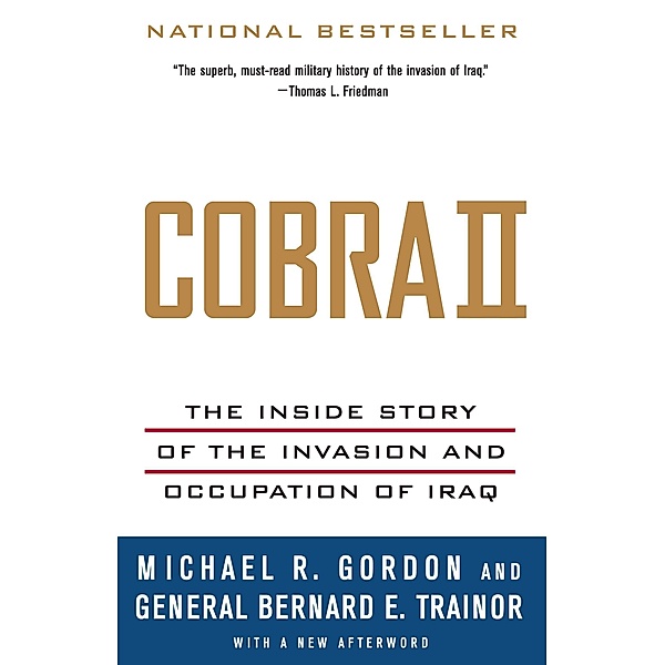 Cobra II: The Inside Story of the Invasion and Occupation of Iraq, Michael R. Gordon, Bernard E. Trainor
