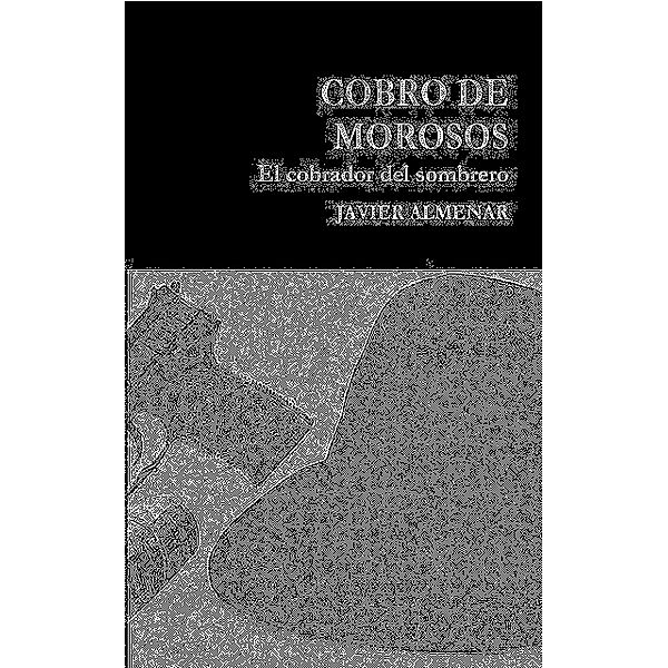 Cobro de morosos, el cobrador del sombrero., Javier Almenar