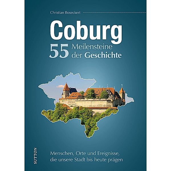 Coburg. 55 Meilensteine der Geschichte, Christian Boseckert