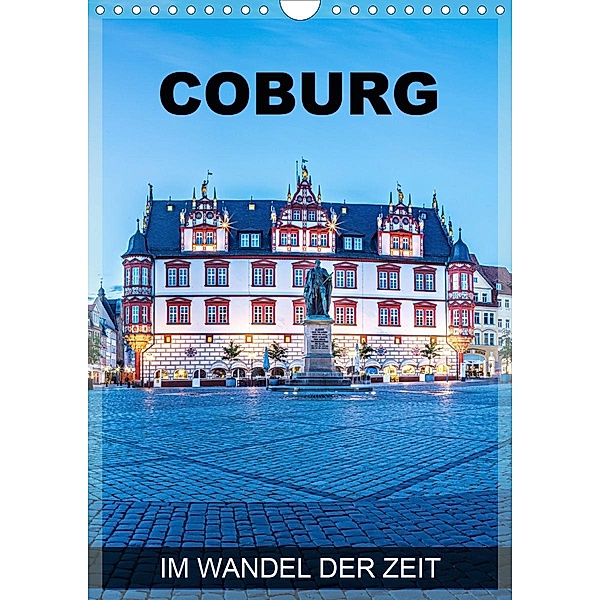 Coburg - im Wandel der Zeit (Wandkalender 2021 DIN A4 hoch), Val Thoermer