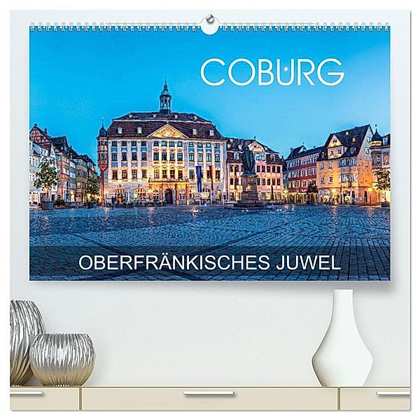 Coburg - oberfränkisches Juwel (hochwertiger Premium Wandkalender 2024 DIN A2 quer), Kunstdruck in Hochglanz, Val Thoermer