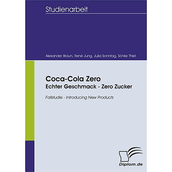 Coca-Cola Zero: Echter Geschmack - Zero Zucker, Julia Sonntag, Sönke Thiel, Alexander Braun