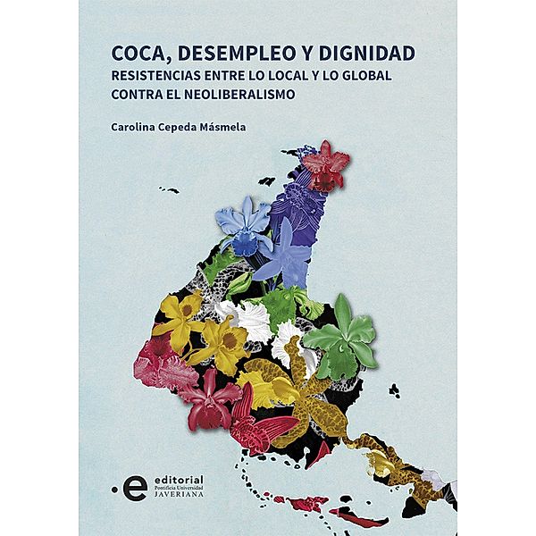 Coca, desempleo y dignidad / Ciencia política y Relaciones Internacionales, Carolina Cepeda Másmela