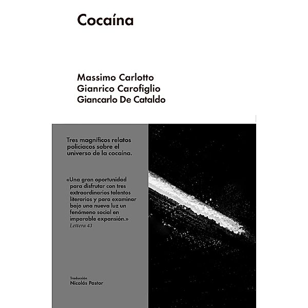 Cocaína / Narrativa Extranjera, Massimo Carlotto, Gianrico Carofiglio, Giancarlo de Cataldo