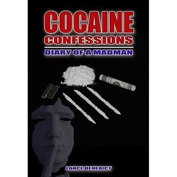 Cocaine Confessions, Lance Benedict
